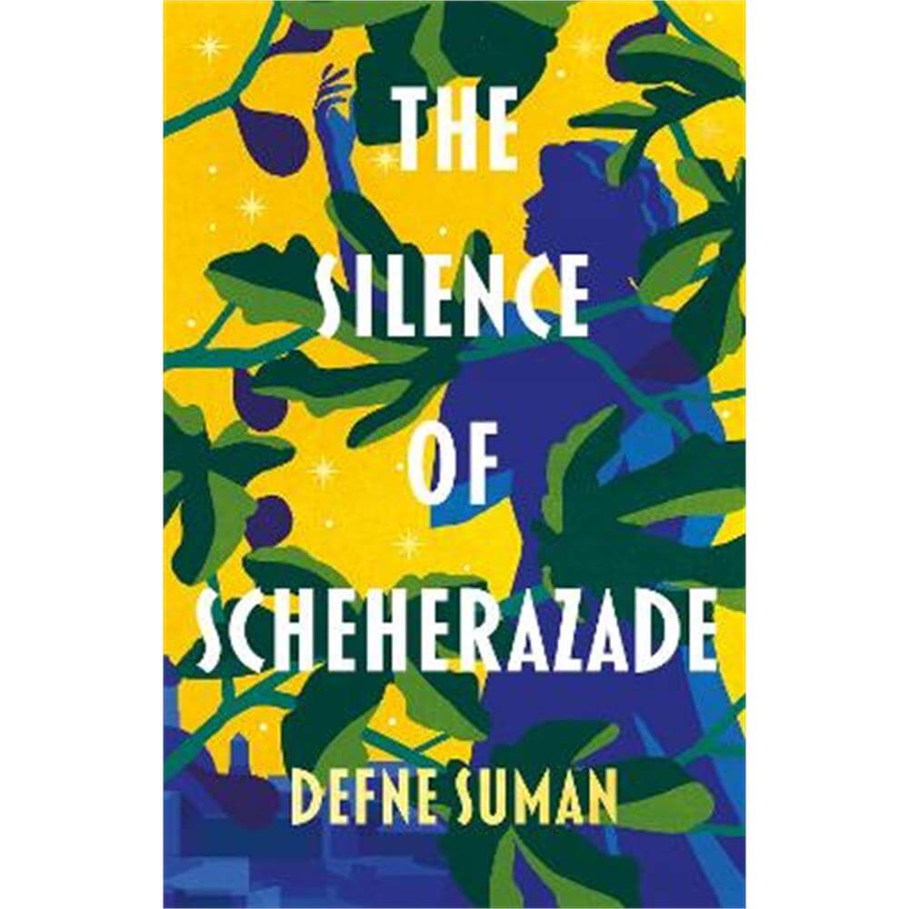 The Silence of Scheherazade (Hardback) - Defne Suman